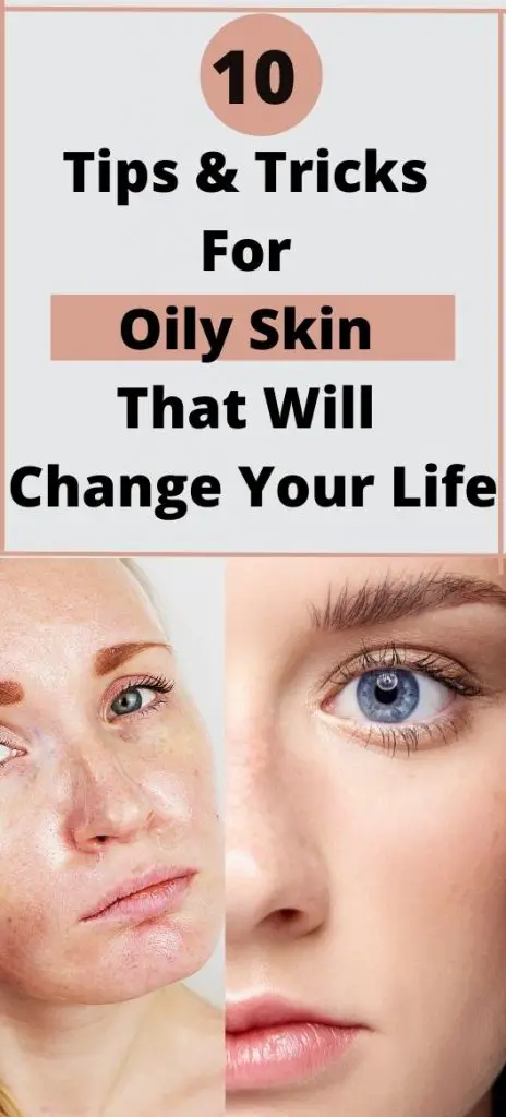10 Tips and Tricks For Oily Skin That Will change Your Life
