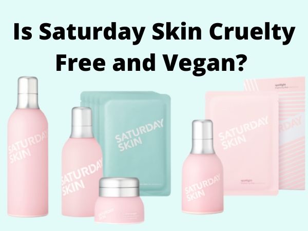 Is Saturday Skin Cruelty-Free and Vegan?