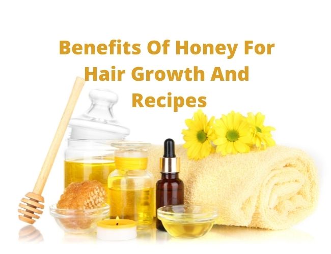 Benefits Of Honey For Hair Growth And Recipes