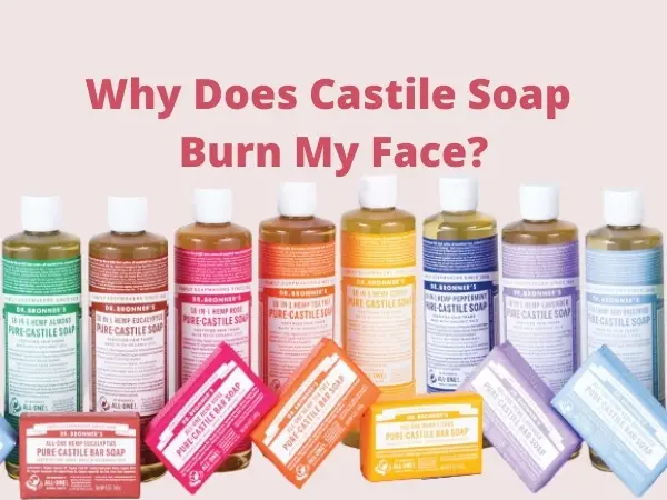 Why Does Castile Soap Burn My Face
