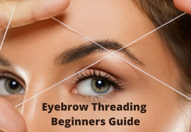 what is Eyebrow Threading Beginners Guide